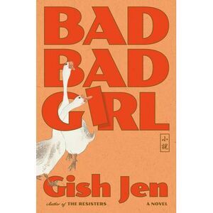 Bad Bad Girl -- Gish Jen